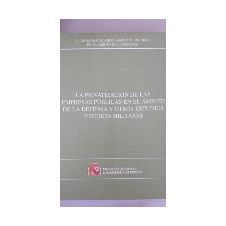 La privatización de las empresas públicas en el ámbito de la defensa y otros estudios jurídicos-militares